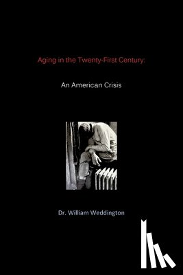 Weddington, William - Aging in the Twenty-First Century: An American Crisis