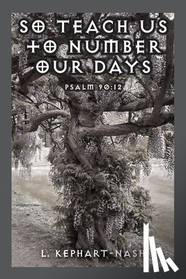 Kephart-Nash, L. - So Teach Us to Number Our Days: Psalm 90:12