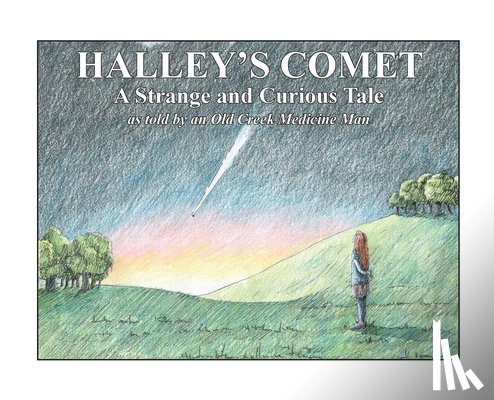 Beckwith, Jack - Halley's Comet: A Strange and Curious Tale as told by an Old Creek Medicine Man