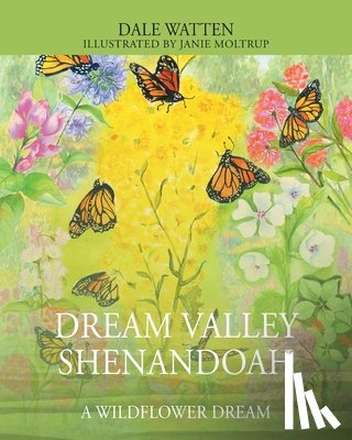 Watten, Dale - Dream Valley Shenandoah: A Wildflower Dream