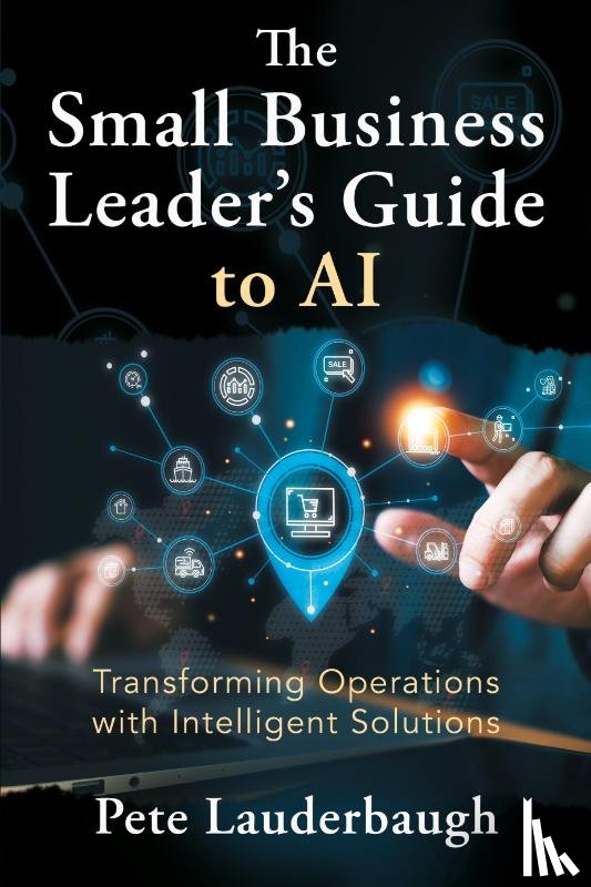 Lauderbaugh, Pete - The Small Business Leader's Guide to AI
