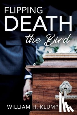Klumpp, William H. - Flipping Death the Bird