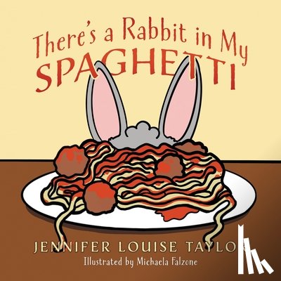 Taylor, Jennifer Louise - There's a Rabbit in My Spaghetti