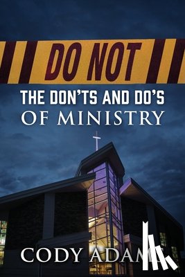Adams, Cody - Do Not: The Don'ts and Do's of Ministry