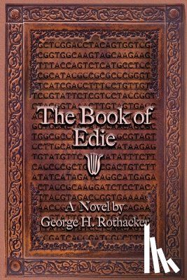Rothacker, George H. - The Book of Edie: A Novel by George H. Rothacker