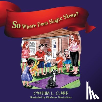 Clark, Cynthia L. - So Where Does Magic Sleep?