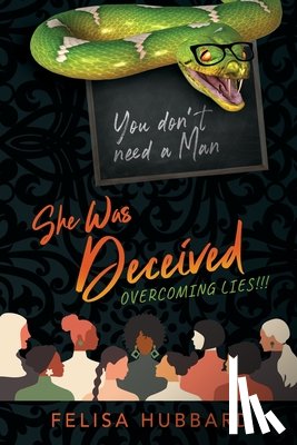 Hubbard, Felisa - She Was Deceived: Overcoming Lies!!!