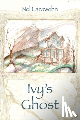 Larowehn, Nel - Ivy's Ghost