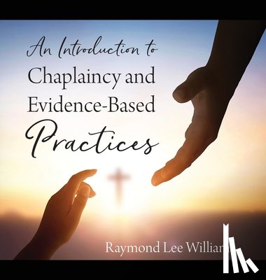 Williams, Raymond Lee - An Introduction to Chaplaincy and Evidence-Based Practices
