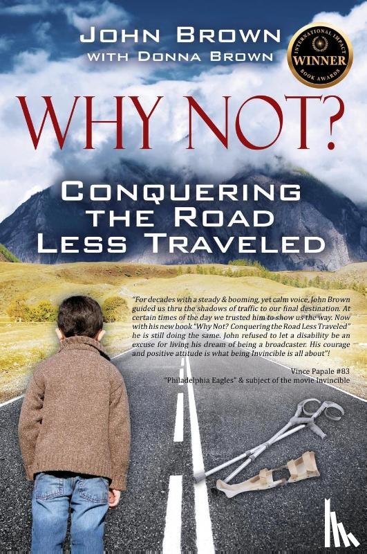 Brown, John - Why Not? Conquering The Road Less Traveled