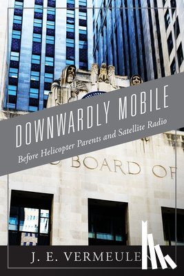 Blue Ridge Books LLC - Downwardly Mobile: Before Helicopter Parents and Satellite Radio
