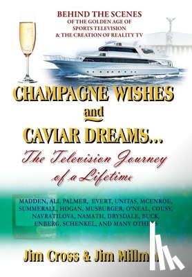 Cross, Jim - Champagne Wishes and Caviar Dreams...The Television Journey of a Lifetime