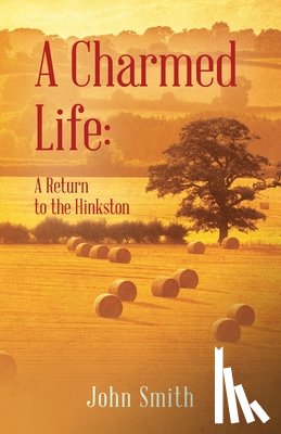 Smith, John - A Charmed Life: A Return to the Hinkston