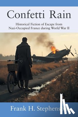 Stephenson, Frank H. - Confetti Rain: Historical Fiction of Escape from Nazi-Occupied France during World War II