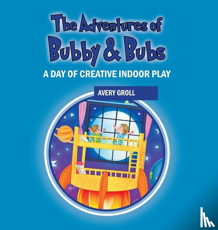 Groll, Avery - Groll, A: Adventures of Bubby & Bubs