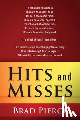 Pierce, Brad - Hits and Misses: It's not a book about music. It's not a book about dogs. It's not a book about radio. It's not a book about baseball. It's not a book