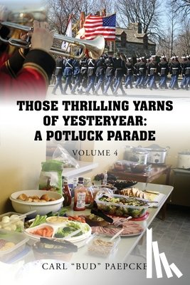 Paepcke, Carl Bud - Those Thrilling Yarns of Yesteryear: A Pot Luck Parade - Volume 4