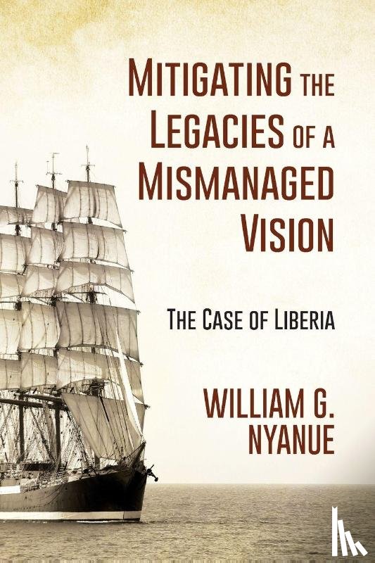 Nyanue, William G. - Mitigating the Legacies of a Mismanaged Vision