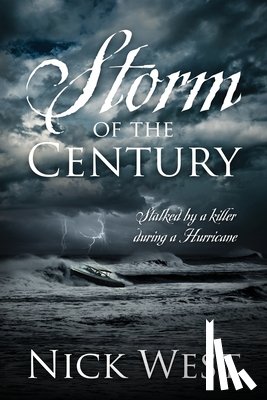 West, Nick - Storm of the Century: Stalked by a Killer During a Hurricane