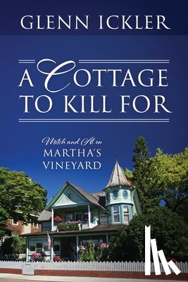 Ickler, Glenn - A Cottage to Kill For: Mitch and Al on Martha's Vineyard