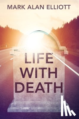 Elliott, Mark Alan - Life With Death