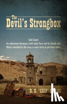 Childs, R. H. Chip - The Devil's Strongbox: Gold Coins! An unforeseen discovery could make Trace and his friends rich. What's shackled to the coins is more likely to get t