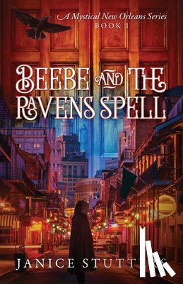 Stutters, Janice - Beebe and the Ravens Spell: A Mystical New Orleans Series Book 1