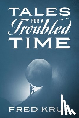 Krug, Fred - Tales for a Troubled Time