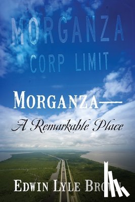 Brown, Edwin Lyle - Morganza -- A Remarkable Place