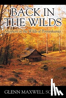 Scott, Glenn Maxwell - Back in the Wilds: Mayhem in the Wilds of Pennsylvania