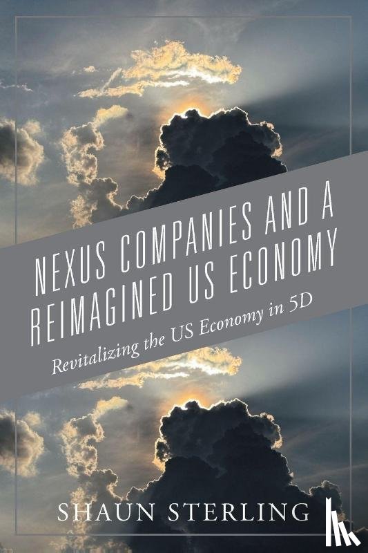 Sterling, Shaun - Nexus Companies and a Reimagined US Economy