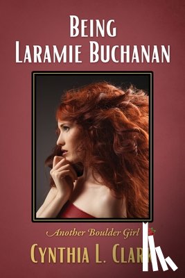 Clark, Cynthia L. - Being Laramie Buchanan: Another Boulder Girl