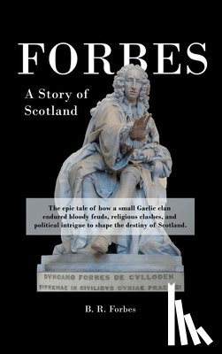 Forbes, B. R. - Forbes: A Story of Scotland