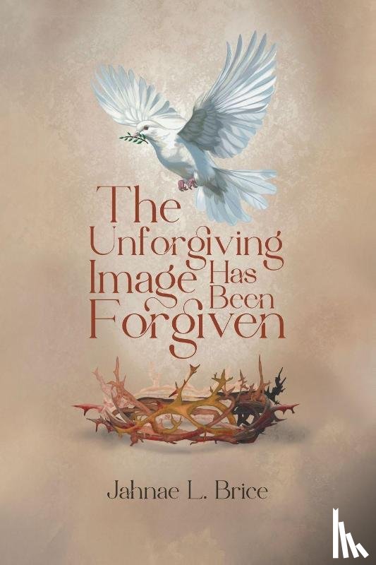 Brice, Jahnae L. - The Unforgiving Image Has Been Forgiven