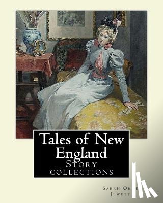 Jewett, Sarah Orne - Tales of New England By: Sarah Orne Jewett: Story collections