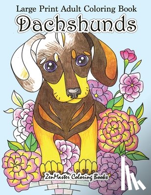 Zenmaster Coloring Books - Large Print Adult Coloring Book Dachshunds