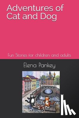 Pankey, Elena - Adventures of Cat and Dog. Black-White.: Fun Stories for children and adults