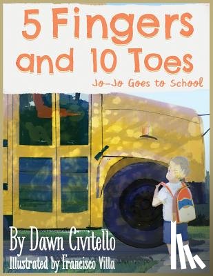 Villa, Franscisco - 5 Fingers and 10 Toes Jo-Jo Goes to School: Jo-Jo Goes to School