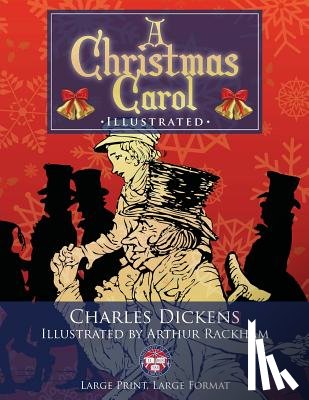 Rackham, Arthur - A Christmas Carol - Illustrated, Large Print, Large Format: Giant 8.5" x 11" Size: Large, Clear Print & Pictures - Illustrated by Arthur Rackham, Comp