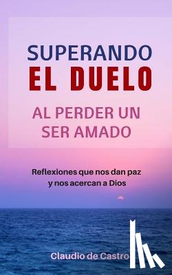 De Castro, Claudio - Superando el Duelo