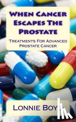 Boyd, Lonnie - When Cancer Escapes The Prostate: Treatments For Advanced Prostate Cancer