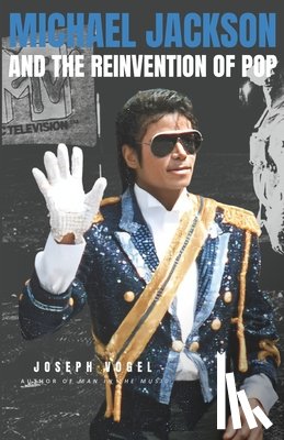 Vogel, Joseph - Michael Jackson and the Reinvention of Pop