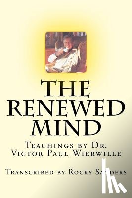 Sanders, Rocky - The Renewed Mind: Teachings by Dr. Victor Paul Wierwille