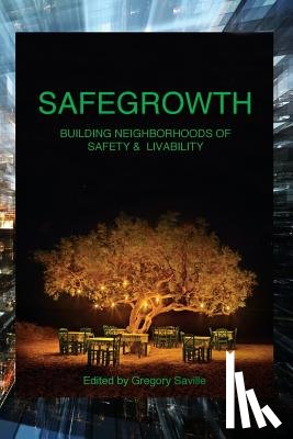 Saville, Gregory - SafeGrowth: Building Neighborhoods of Safety & Livability
