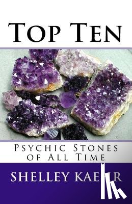 Kaehr, Shelley - Top Ten Psychic Stones of All Time