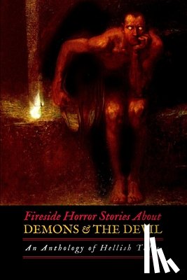 Le Fanu, Sheridan - Fireside Horror Stories About Demons and the Devil: An Anthology of Hellish Tales