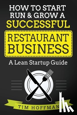 Hoffman, Tim - How to Start, Run & Grow a Successful Restaurant Business
