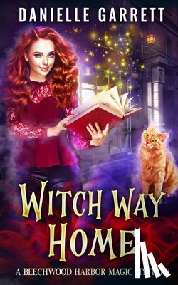 Garrett, Danielle - Witch Way Home: A Beechwood Harbor Magic Mystery