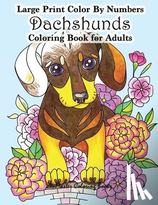 Zenmaster Coloring Books - Large Print Color By Numbers Dachshunds Adult Coloring Book
