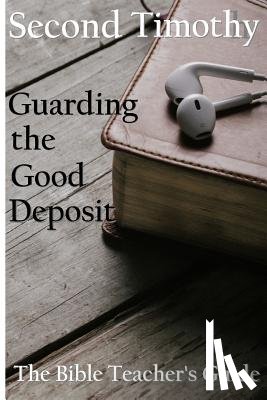 Brown, Gregory - Second Timothy: Guarding the Good Deposit